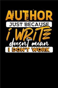 Author Just Because I Write Doesn't Mean I Don't Work