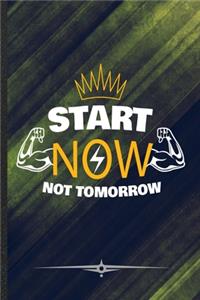 Start Now Not Tomorrow