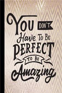 You Don't Have to be Perfect to be Amazing