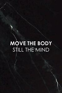 Move The Body Still The Mind