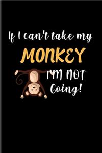 If I Can't Take My Monkey I'm Not Going