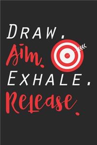 Draw. Aim. Exhale. Release.