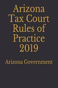 Arizona Tax Court Rules of Practice 2019