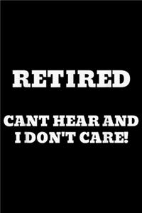Retired Cant Hear I Dont Care!