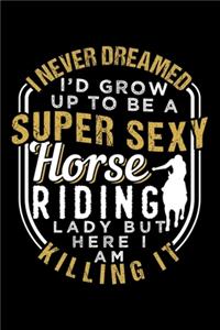 I Never Dreamed I'd Grow Up to Be a Super Sexy Horse Riding Lady But Here I Am Killing It