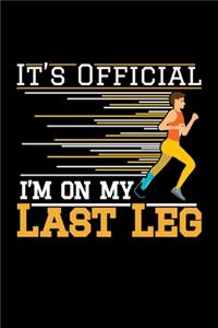 It's Official I'm On My Last Leg