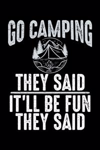 Go Camping They Said It'll Be Fun They Said
