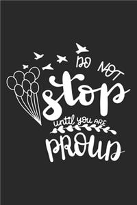 Do Not Stop Until You Are Proud