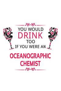 You Would Drink Too If You Were An Oceanographic Chemist