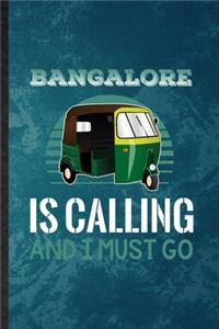 Bangalore Is Calling and I Must Go