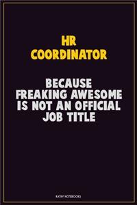 HR coordinator, Because Freaking Awesome Is Not An Official Job Title