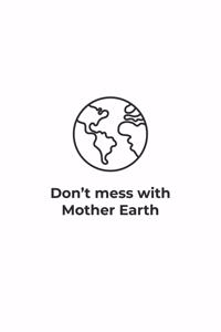 Dont mess with Mother Earth