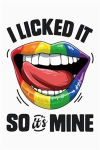 I Licked It So Its Mine: LGBT Pride Lined Notebook, Journal, Organizer, Diary, Composition Notebook, Gifts for LGBT Community and Supporters