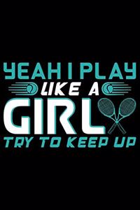 Yeah I Play Like A Girl Try To Keep Up