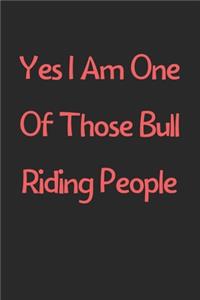 Yes I Am One Of Those Bull Riding People