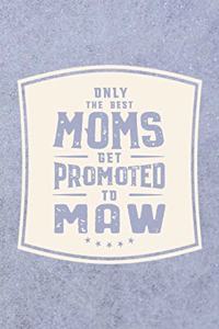 Only The Best Moms Get Promoted To Maw