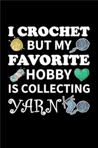 I Crochet but my Favorite Hobby is Collecting Yarn