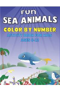 Fun Amazing Sea Animals Color by Number Activity Book for Kids Ages 8-12