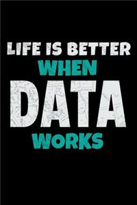 Life Is Better When Data Works