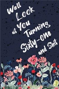 Well Look at You Turning Sixty-One and Shit