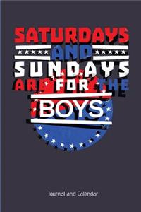 Saturdays And Sundays Are For The Boys