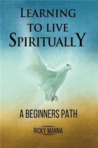 Learning To Live Spiritually