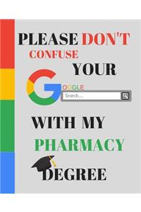 Please Don't Confuse Your Google Search With My PHARMACY Degree