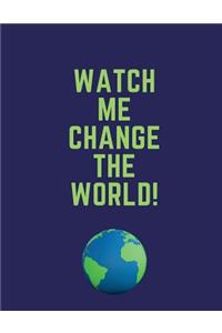 Watch Me Change the World Composition Notebook