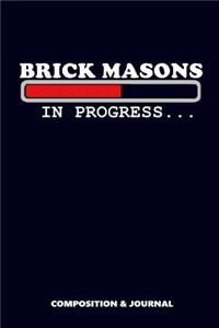 Brick Masons in Progress