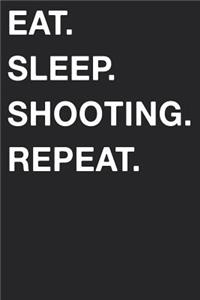 Eat Sleep Shooting Repeat