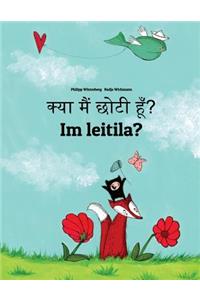 Kya Maim Choti Hum? Im Leitila?