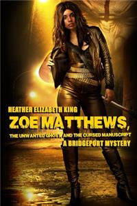 Zoe Matthews, the Unwanted Ghost, and the Cursed Manuscript