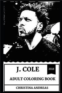 J. Cole Adult Coloring Book: Grammy Award Nominee and Hip Hop Prodigy, Legendary Rapper and Acclaimed Producer Inspired Adult Coloring Book