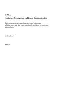 Laboratory Evaluation and Application of Microwave Absorption Properties Under Simulated Conditions for Planetary Atmospheres