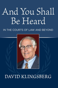 And You Shall Be Heard: In the Courts of Law and Beyond