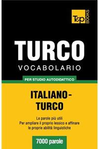 Vocabolario Italiano-Turco per studio autodidattico - 7000 parole