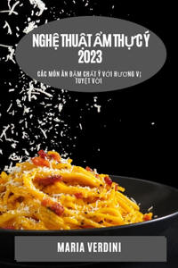 Nghệ thuật ẩm thực Ý 2023