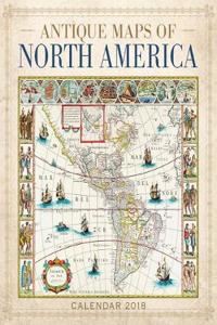 Antique Maps of North America Wall Calendar 2018 (Art Calendar)
