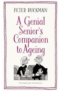 A Genial Senior's Companion to Ageing