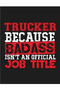 Trucker Because Badass Isn't an Official Job Title