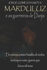Marduluz e os guerreiros de Danjis