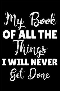 My Book Of All The Things I Will Never Get Done