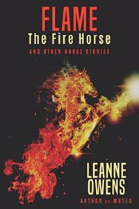 Flame The Fire Horse and Other Horse Stories