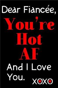 Dear Fiancée, You're Hot AF And I Love You. XOXO