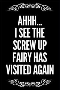 Ahhh I See the Screw Up Fairy Has Visited Again