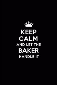 Keep Calm and Let the Baker Handle It