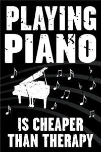 Playing Piano Is Cheaper Than Therapy