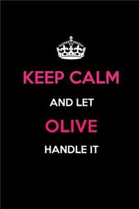 Keep Calm and Let Olive Handle It