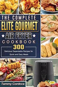 The Complete Elite Gourmet Air Fryer Cookbook