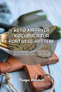 Keto Air Fryer Kochbuch für Fortgeschrittene